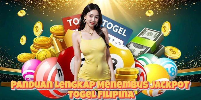 Panduan Lengkap Menembus Jackpot Togel Filipina