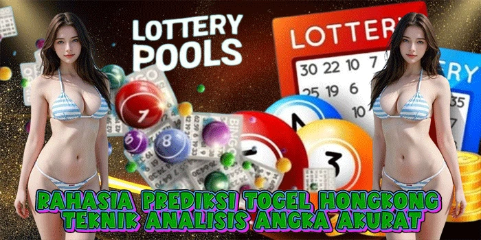 Rahasia Prediksi Togel Hongkong Teknik Analisis Angka Akurat