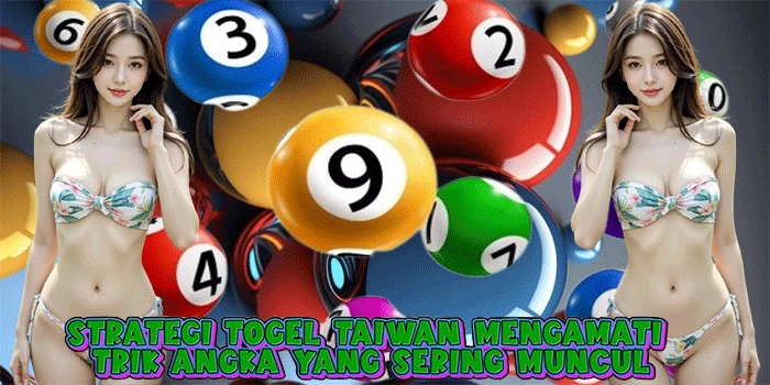 Strategi Togel Taiwan Mengamati Trik Angka Yang Sering Muncul